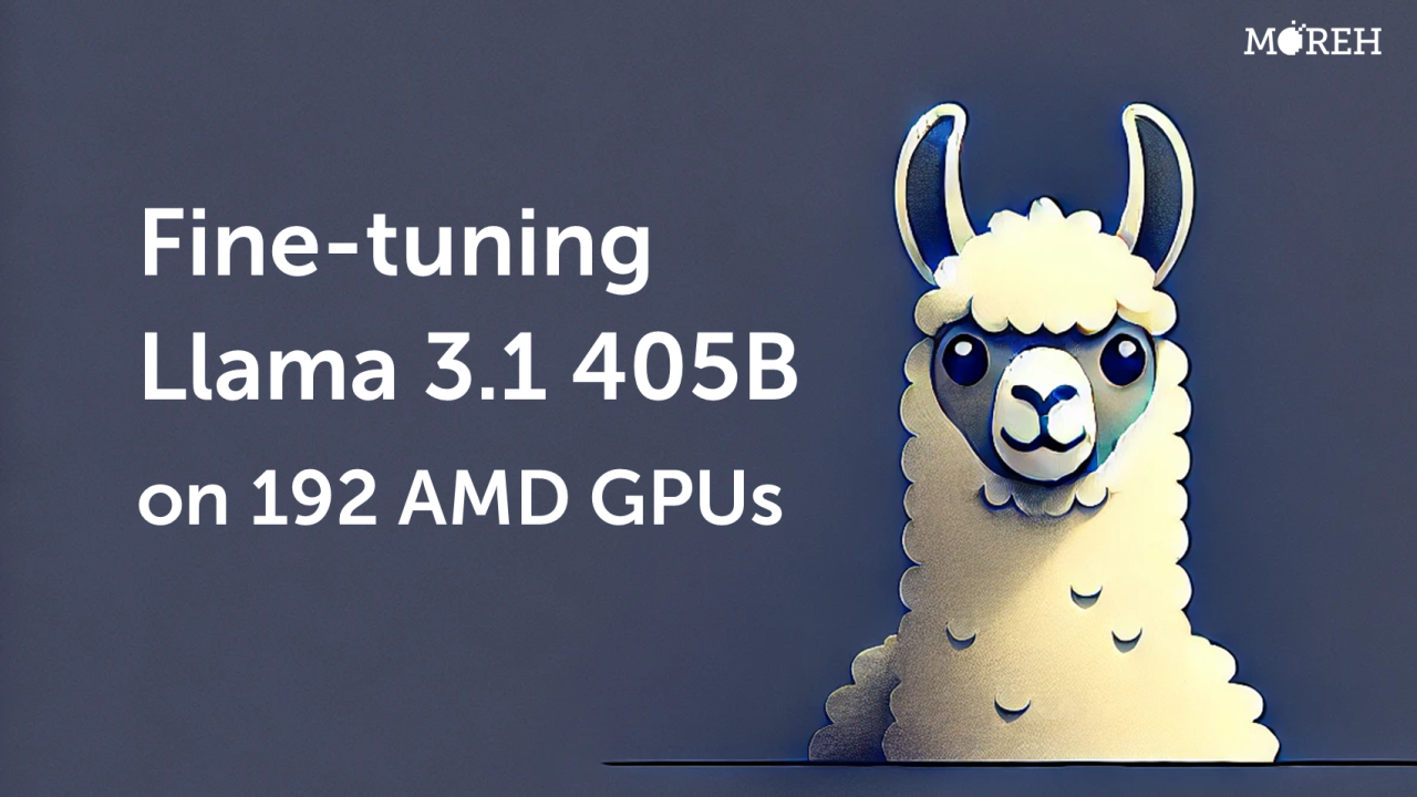 Fine-tuning Llama 3.1 405B on AMD GPUs – Moreh